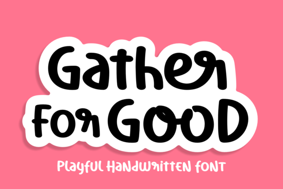 Gather of Good Font: A Designer’s Journey Through a Playful Handwritten Typeface