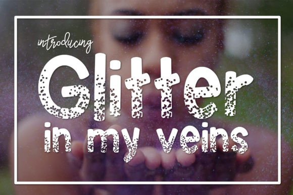 Glitter in My Veins Font Review for Bold Branding